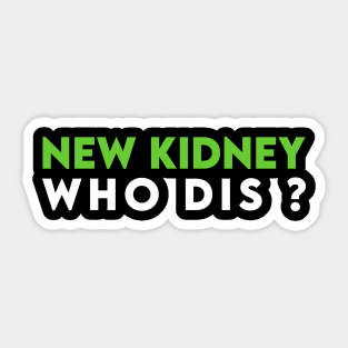 New Kidney Who Dis Sticker